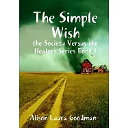 The Simple Wish: the Society Versus the Healers Series Book 1