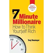 The 7 Minute Millionaire - How To Think Yourself Rich