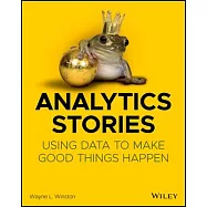 Analytics Stories: How to Make Good Things Happen