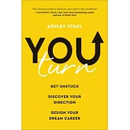 You Turn: Get Unstuck, Discover Your Direction, and Design Your Dream Career
