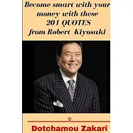 Become smart with your money with these 201 quotes from Robert Kiyosaki