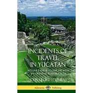 Incidents of Travel in Yucatan: Volume I and II - Complete (Yucatan Peninsula History) (Hardcover)