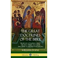 The Great Doctrines of the Bible: Beliefs in God, Jesus Christ, the Holy Spirit, Salvation, The Church and Heaven&rsquo;&rsquo;s