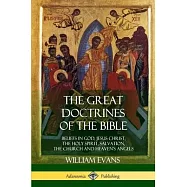 The Great Doctrines of the Bible: Beliefs in God, Jesus Christ, the Holy Spirit, Salvation, The Church and Heaven&rsquo;&rsquo;s
