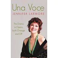 Una Voce: The Drama in Opera, both Onstage and Off