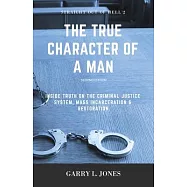 Straight Out of Hell 2 - True Character of a Man: Inside Truth on the Criminal Justice System, Mass Incarceration