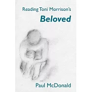 Reading Toni Morrison&rsquo;&rsquo;s &rsquo;&rsquo;Beloved&rsquo;&rsquo;
