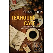 At the Teahouse Cafe: Essays from the Middle Kingdom