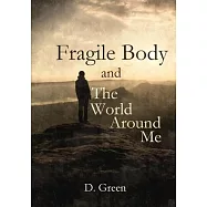 Fragile Body and The World Around Me