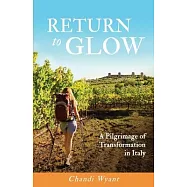 Return to Glow: A Pilgrimage of Transformation in Italy