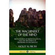 The Machinery of the Mind: The Evolution of Human Instincts, and the Treatment of Disorders via Psychology