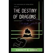 The Archives of Ic&iacute;nq-R&eacute;gn, Book II: The Destiny of Dragons