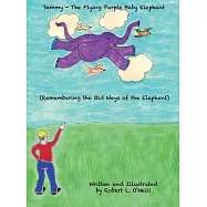 Sammy The Flying Purple Baby Elephant: Remembering the Old Ways of the Elephant