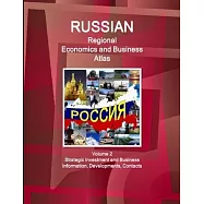 Russian Regional Economics and Business Atlas Volume 2 Strategic Investment and Business Information, Developments