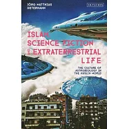 Islam, Science Fiction and Extraterrestrial Life: The Culture of Astrobiology in the Muslim World