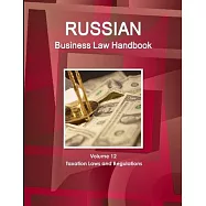 Russian Business Law Handbook Volume 12 Taxation Laws and Regulations