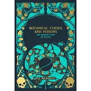 Botanical Curses and Poisons: The Shadow-Lives of Plants