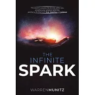 The Infinite Spark: The secret to access the divinity within you, actualize your greatest potential, and live a life