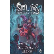 Steel Fox Investigations: Isn’’t It Past Your Bedtime?