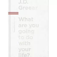 What Are You Going to Do with Your Life?