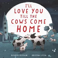 I’’ll Love You Till the Cows Come Home Board Book
