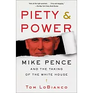 Piety & Power: Mike Pence and the Taking of the White House
