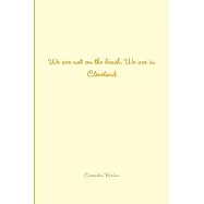 We are not on the beach, We are in Cleveland