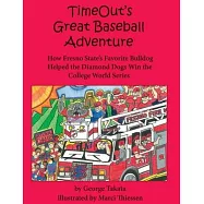 Timeout’’s Great Baseball Adventure: How Fresno State’’s Favorite Bulldog Helped the Diamond Dogs Win the College World