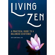 Living Zen: A Practical Guide to a Balanced Existence