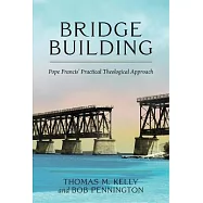 Bridge Building: Pope Francis’’ Practical Theological Approach