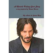 A Breath-Taking Love Story A story inspired by Keanu Reeves