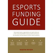 Esports Funding Guide: How esports teams, organizations and sports clubs can create solid, profitable revenue streams