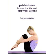 p-i-l-a-t-e-s Instructor Manual Mat Work Level 2