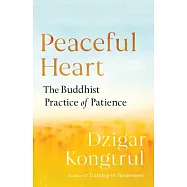 Peaceful Heart: The Buddhist Practice of Patience