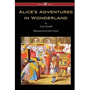 Alice’’s Adventures in Wonderland (Wisehouse Classics - Original 1865 Edition with the Complete Illustrations by Sir