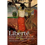Liberté Vol. IV: A Reader of French Culture & Society in the 19th Century
