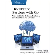 Distributed Services with Go: Your Guide to Reliable, Scalable, and Maintainable Systems
