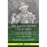 The Baron Trump Collection: Travels and Adventures of Little Baron Trump and his Wonderful Dog Bulger, Baron Trump&rsquo;&rsquo;s
