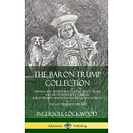 The Baron Trump Collection: Travels and Adventures of Little Baron Trump and his Wonderful Dog Bulger, Baron Trump&rsquo;&rsquo;s