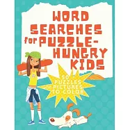 Word Searches for Puzzle Hungry Kids 50 Puzzles with Pictures to Color: Topics like sports, food, hobbies, fantasy