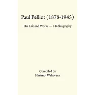 Paul Pelliot (1878-1945): His Life Works - A Bibliography