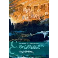 The Cambridge Companion to Wagner&rsquo;&rsquo;s Der Ring Des Nibelungen