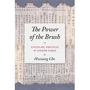 The Power of the Brush: Epistolary Practices in Chosŏn Korea