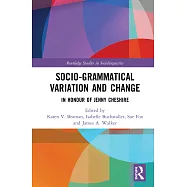 Socio-Grammatical Variation and Change: In Honour of Jenny Cheshire