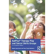Autplay(r) Therapy Play and Social Skills Groups: A 10-Session Model