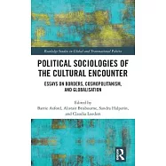Political Sociologies of the Cultural Encounter: Essays on Borders, Cosmopolitanism and Globalization