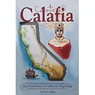 Calafia: The Untold Story of California&rsquo;&rsquo;s Beginnings