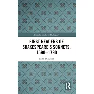 First Readers of Shakespeare&rsquo;&rsquo;s Sonnets, 1590-1790