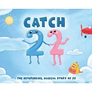 Catch 22: The Neverending, Magical Story of 22