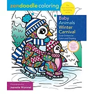 Zendoodle Coloring: Baby Animal Winter Carnival: Snow Day Fun to Color and Display